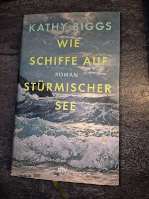 Wie Schiffe auf stürmischer See von Kathy Biggs – Eine ungewöhnliche Familiengeschichte, die ans Herz geht