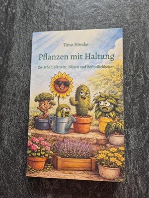 Pflanzen mit Haltung von Timo Hörske – Kurzgeschichten zeigen Pflanzen (und Menschen) in völlig neuem Licht