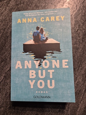 Anyone but you von Anna Carey – ein herzerwärmender Roman über Musik und Freundschaft